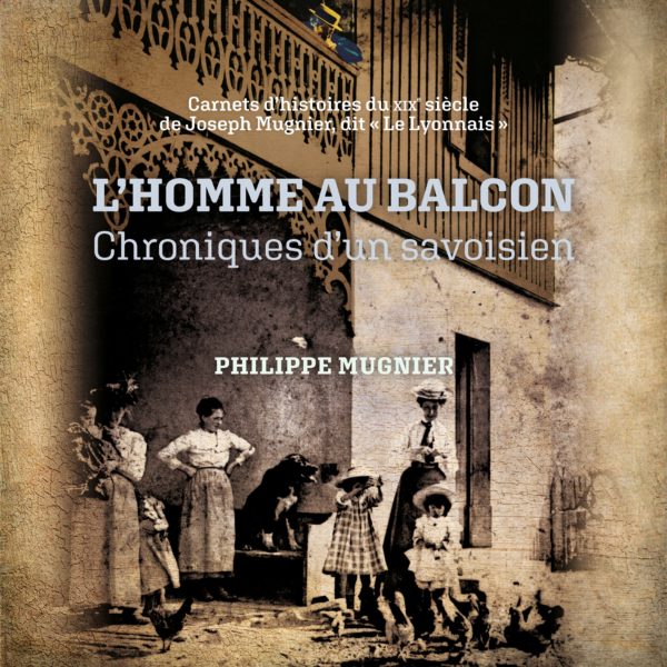 L'homme au balcon : chroniques d'un savoisien